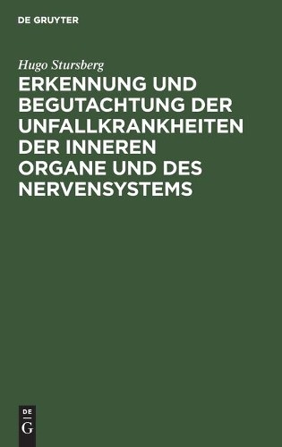 Hugo Stursberg Erkennung Und Begutachtung Der Unfallkrankheiten Der I (Hardback)