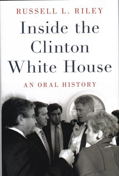 Inside the Clinton White House : An Oral History, Hardcover by Riley, Russell...