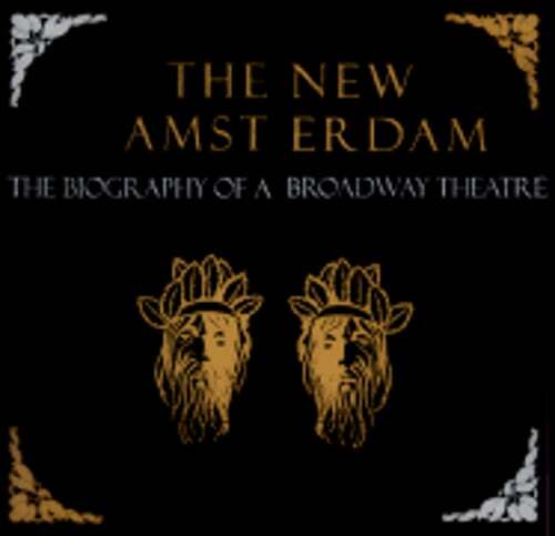 The New Amsterdam: The Biography of a Broadway Theater by Mary Henderson: Used
