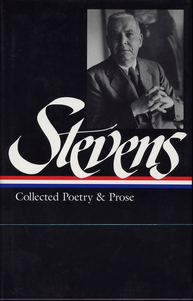 Wallace Stevens : Collected Poetry and Prose (Library of America) by Richardson