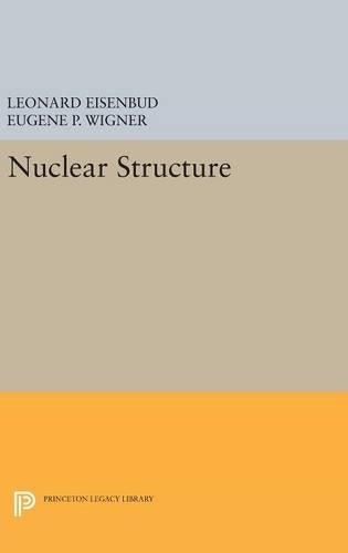 Leonard Eisenbud Eugene P. Wigner Nuclear Structure (Hardback)