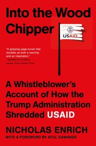 Into the Wood Chipper: A Whistleblower's Account of How the Trump Administration