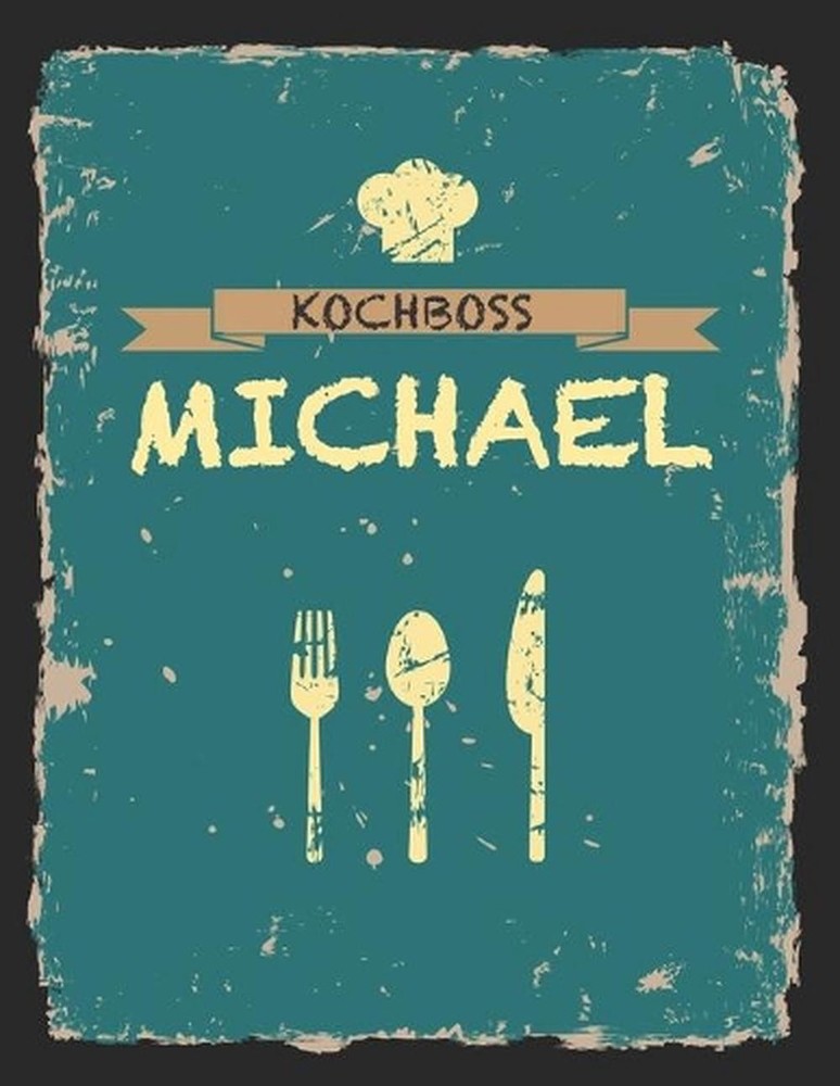 Kochboss Michael: Das personalisierte Rezeptbuch zum Selberschreiben f?r 120 Rez