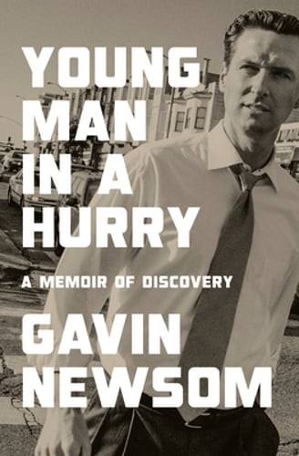 Young Man in a Hurry: A Memoir of Discovery by Gavin Newsom: New