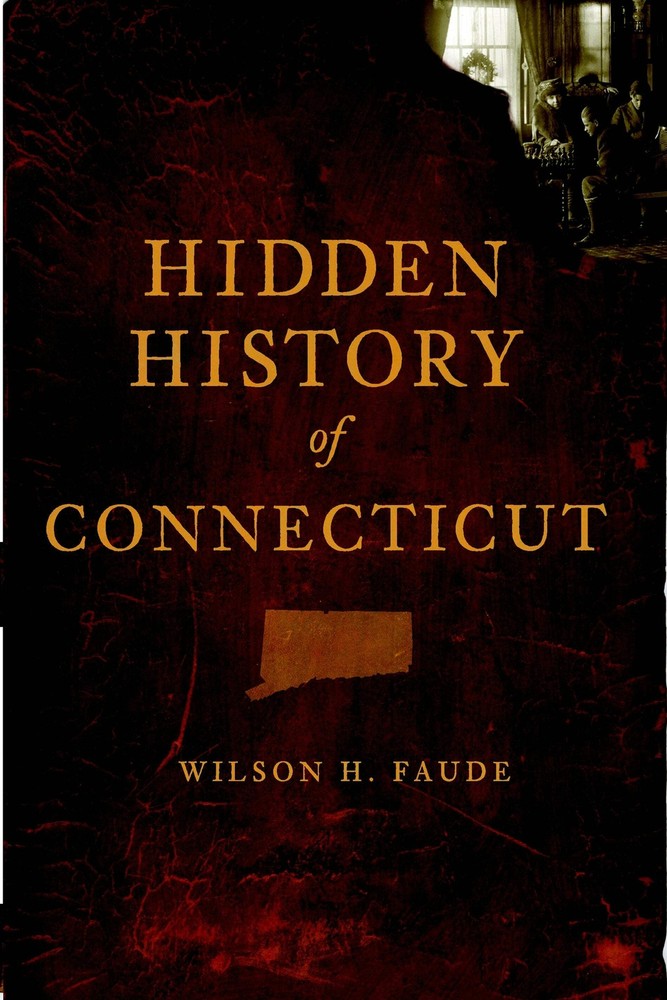 NEW The History Press Hidden History of Connecticut, CT 9781596293199 Hidden His