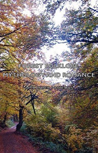 Forest Folklore, Mythology and Romance, Hardcover by Porteous, Alexander, Lik...