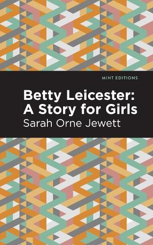 Sarah Orne Jewett Betty Leicester: A Story for Girls (Paperback) Mint EditionsAnother great item from Rarewaves USA | Free delivery!
