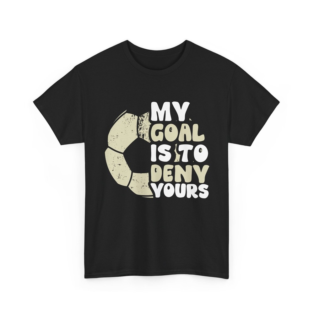 Soccer Player Shirt, My Goal Is to Deny Yours Soccer Sport Lover Women Men Shirt
