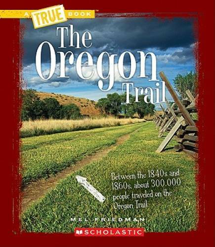 The Oregon Trail (True Books) - Paperback By Friedman, Mel - GOOD