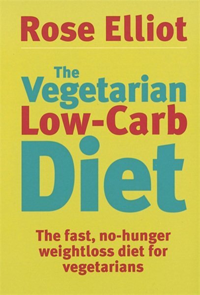 Vegetarian Low-Carb Diet : The Fast, No-hunger Weight Loss Diet for Vegetaria...