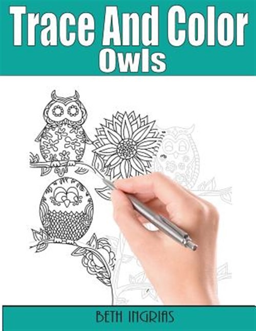 Trace and Color: Owls: Adult Activity Book by Ingrias, Beth, Brand New, Free ...
