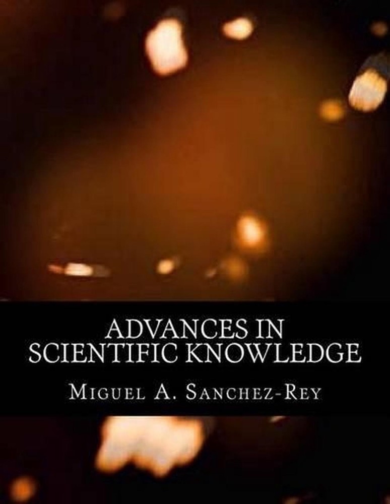 Advances in Scientific Knowledge by Miguel A. Sanchez-Rey (English) Paperback Bo