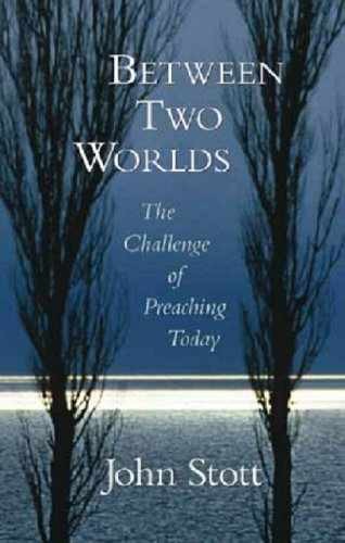 Between Two Worlds: The Challenge of - Paperback, by Stott John - Acceptable