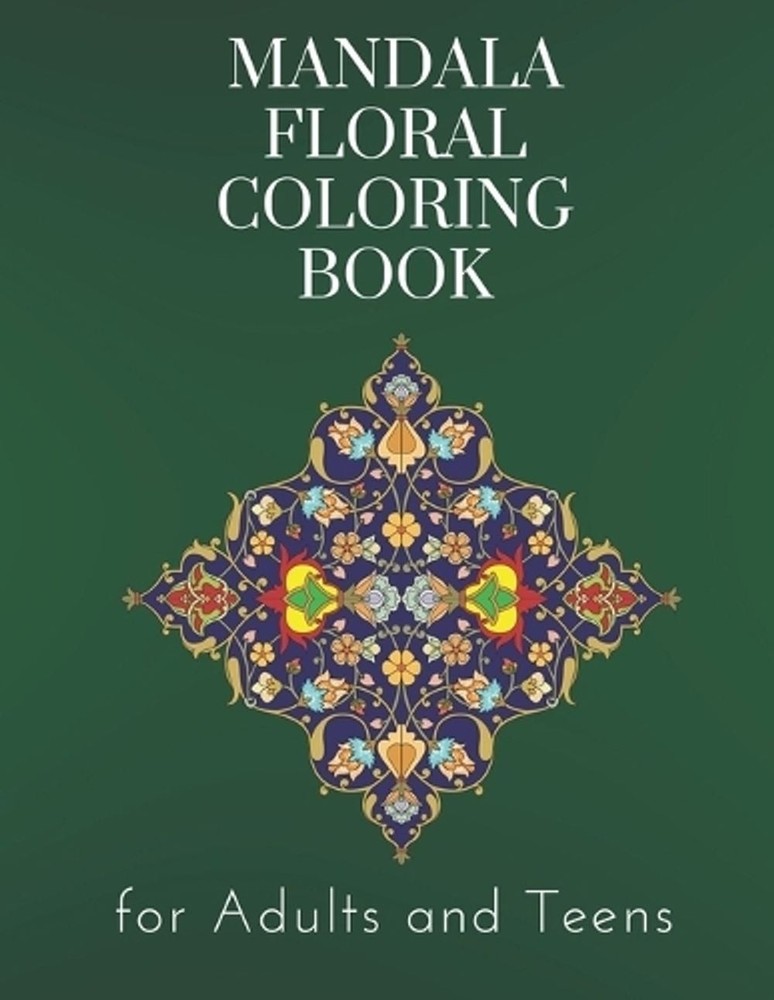 Mandala Floral Coloring Book for Adults and Teens: 45 beautiful designs to help