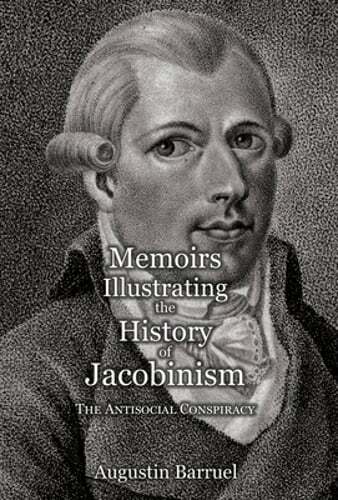Memoirs Illustrating the History of Jacobinism - Part 3: The Antisocial: New