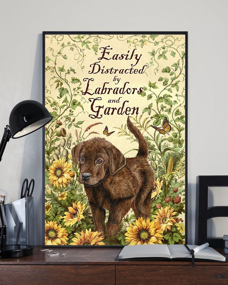 Easily Distracted by Labradors and Garden Dog Poster