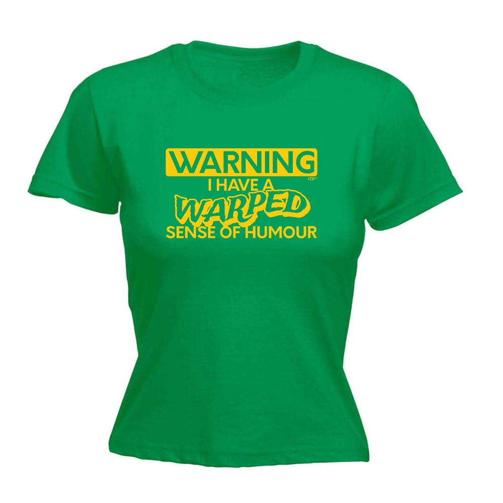 Warning Have A Warped Sense Of Humour - Womens T Shirt Funny T-Shirt Novelty