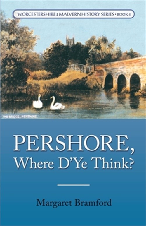 Pershore, Where D'Ye Think?: Worcestershire & Malvern History Series Book 4 (Pap