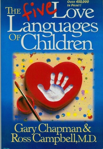 The Five Love Languages of Children by Campbell, Ross,Campbell MD, Ross,Chapman,