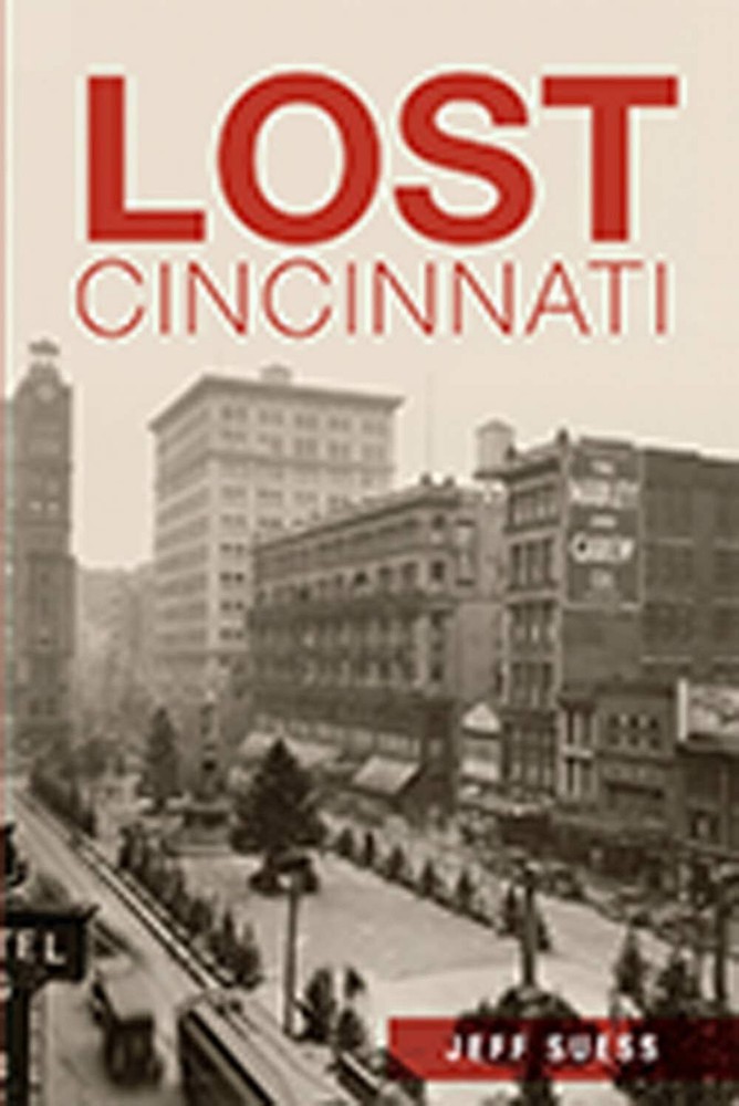 NEW The History Press Lost Cincinnati, OH 9781626195752 Lost Trade Paperback
