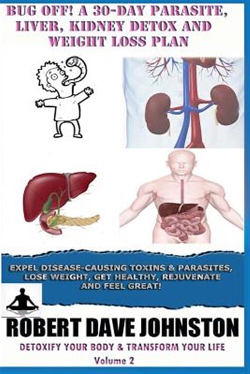 Bug Off! : A 30-Day Parasite, Liver, Kidney Detox & Weight Loss Plan, Paperba...