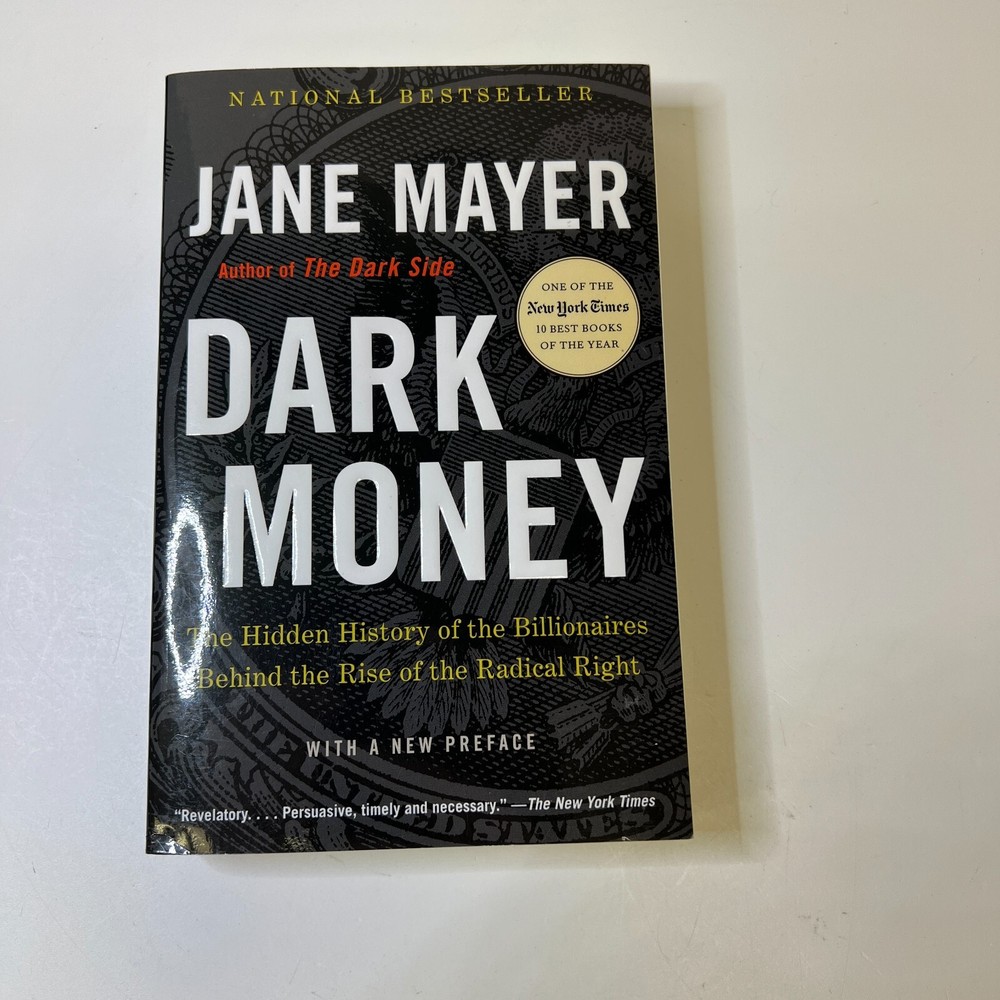 Dark Money: The Hidden History of the - Paperback, by Mayer Jane