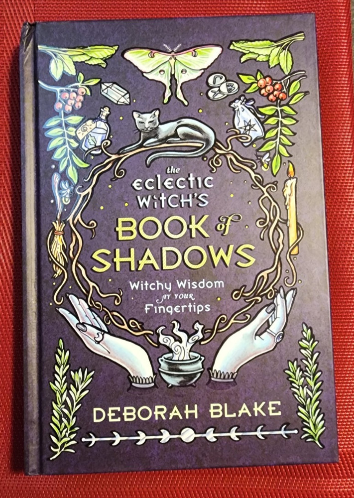 The Eclectic Witch's Book of Shadows: Witchy Wisdom at Your Fingertips BLAKE HB