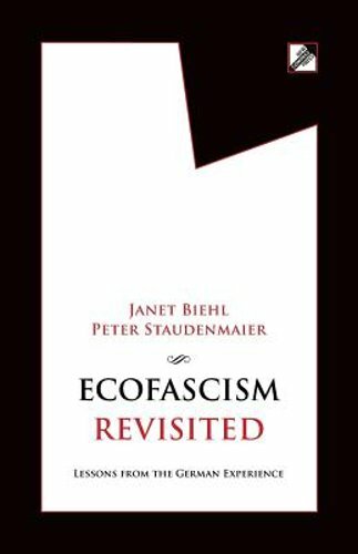 Ecofascism Revisited: Lessons from the German Experience by Janet Biehl: New