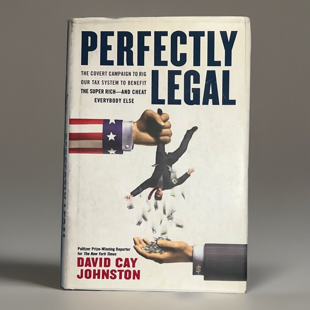 Perfectly Legal : The Covert Campaign to Rig Our Tax System to Benefit the Super