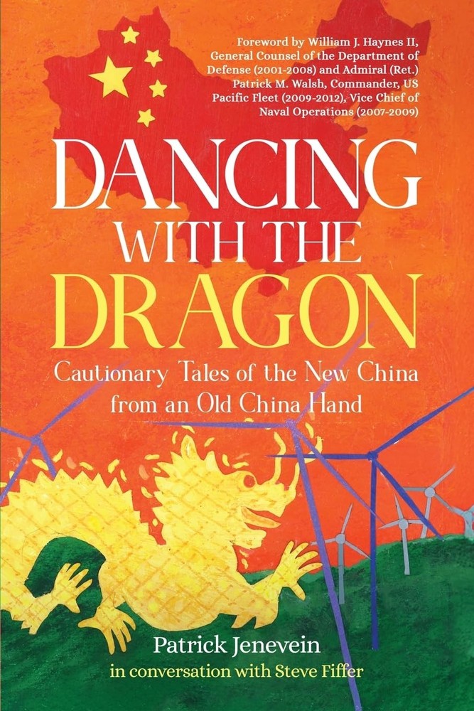 Dancing with the Dragon: Cautionary Tales of the New China from an Old China Ha,