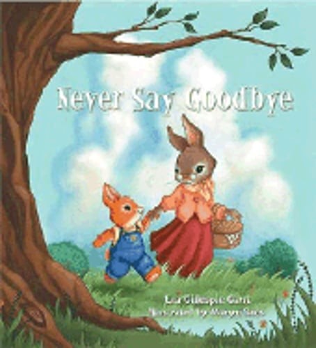 Never Say Goodbye by Lea Gillespie Gant: Used