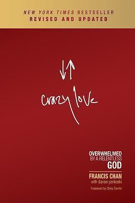Crazy Love: Overwhelmed by a Relentless God by Francis Chan, Good Book