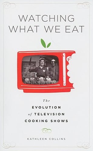 Watching What We Eat: The Evolution of Television Cooking Shows by Collins: Used