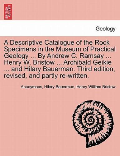 A Descriptive Catalogue of the Rock Specimens in the Museum of Practical Geol...