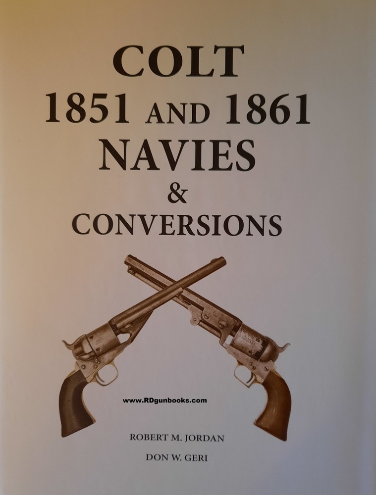 Colt 1851 & 1861 Navies & Conversions Robert Jordan New Signed ! NEW Civil War