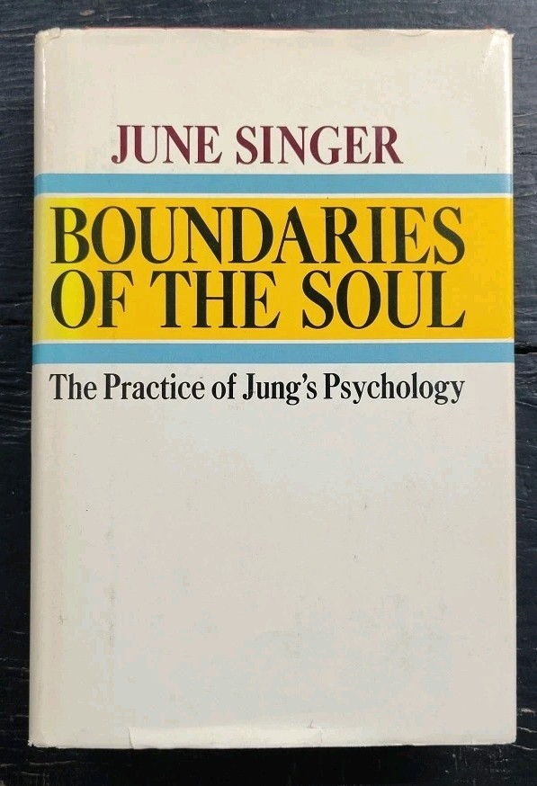 Boundaries of the soul: the practice of Jung's psychology by June Singer (1972)