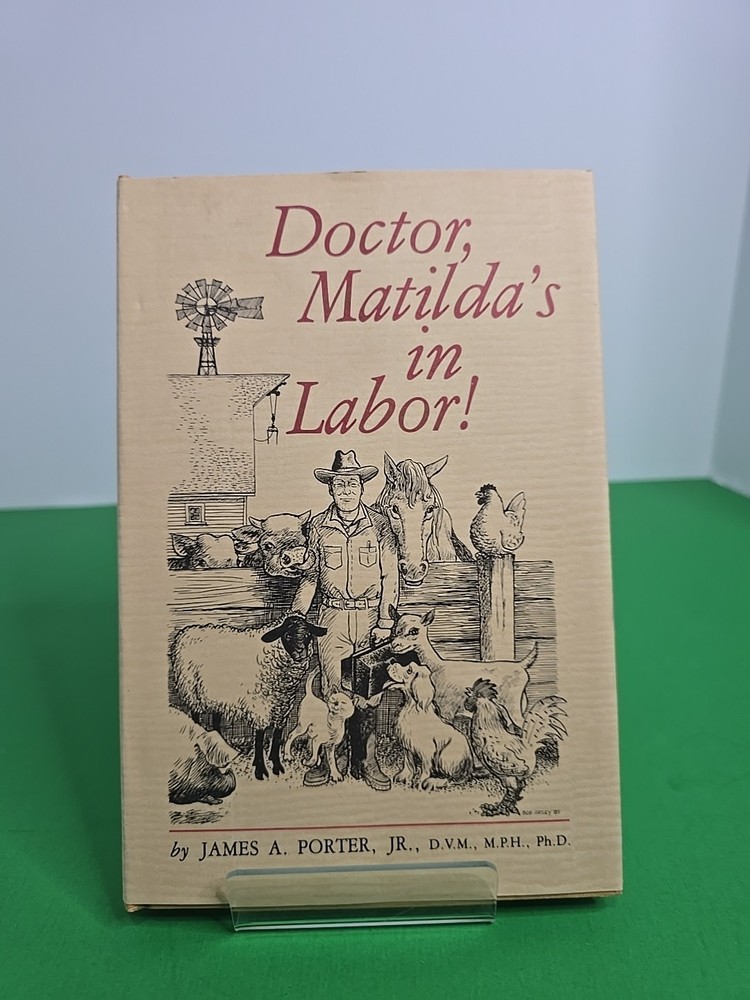 Doctor, Matilda's in Labor! by James A. Porter Jr. (1986, 1st Ed HC) Vet Memoir