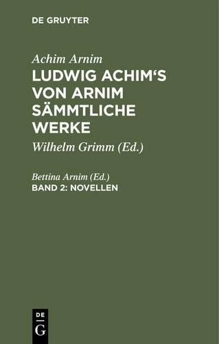 Ludwig Achim's von Arnim sämmtliche Werke, Band 2, Novellen, Band 2 (Hardback)