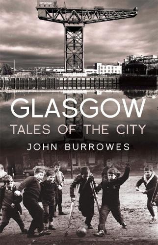 Glasgow: Tales of the City by Burrowes, John Paperback Book The Fast FreeFREE US DELIVERY | ISBN: 1845966775 | Quality Books