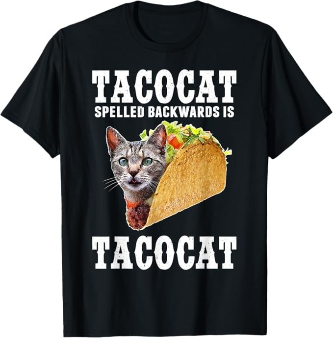 Tacocat Spelled Backwards is Tacocat Funny Cat Gift T-Shirt