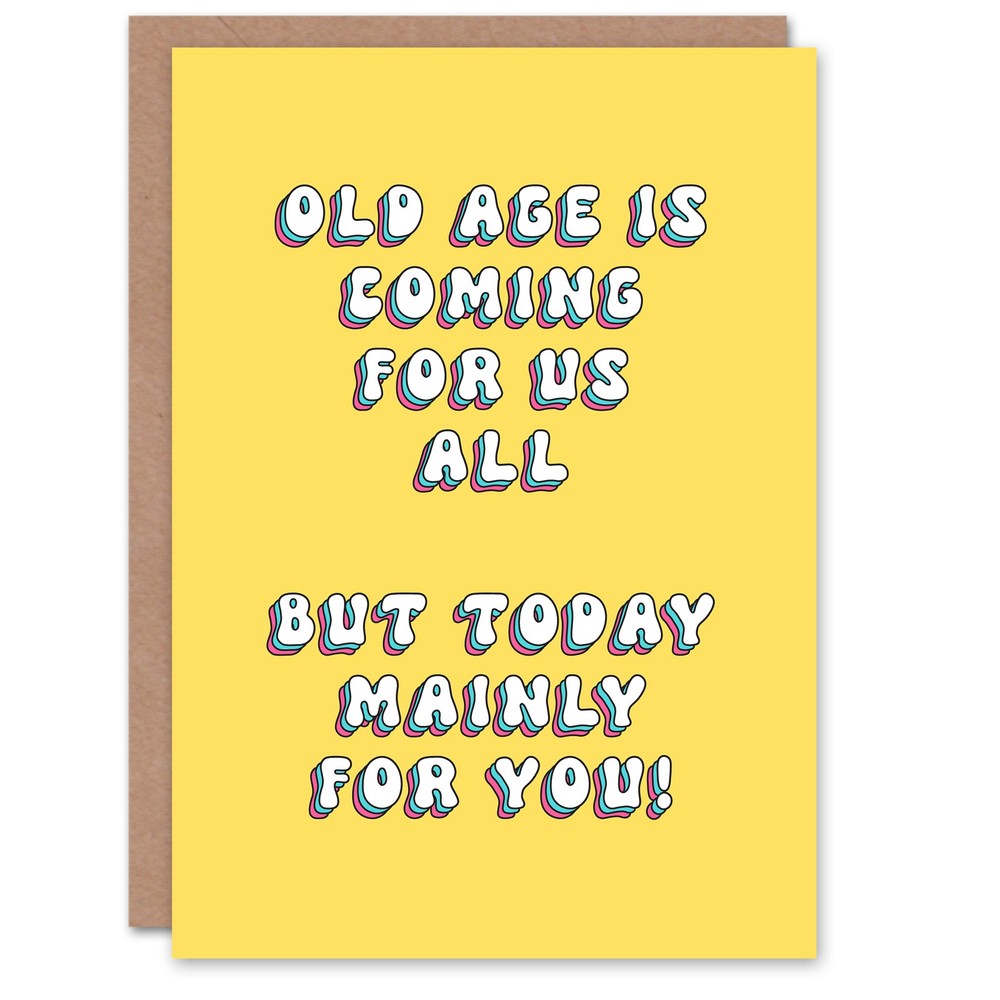 Greeting Card Old Age Coming For All Mainly You Today Funny Birthday