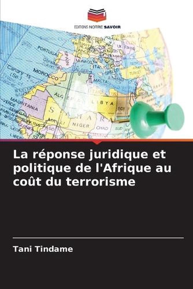 La rponse juridique et politique de l'Afrique au cot du terrorisme by Tani Tinda