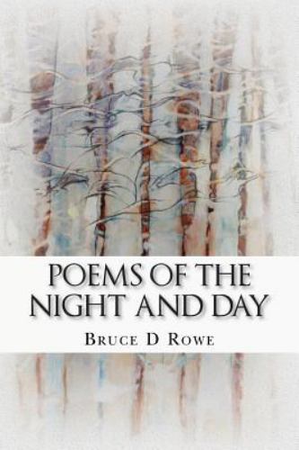 Poems of the Night and Day, Paperback by Rowe, Bruce D., Like New Used, Free ...