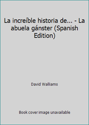 La increíble historia de... - La abuela gánster (Spanish Edition)by David Walliams | HC | LikeNew-image