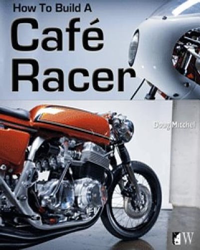 How to Build a Café Racer by Doug Mitchel: Used