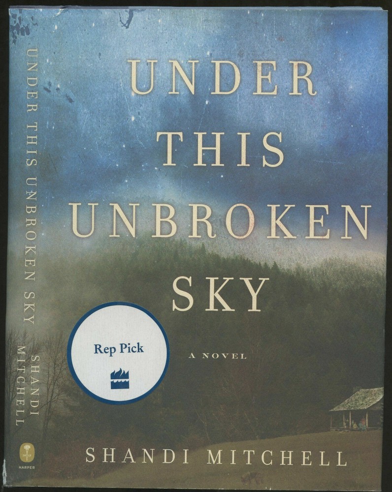 Fiction: UNDER THIS UNBROKEN SKY by SHANDI MITCHELL. 2009. 1st edition