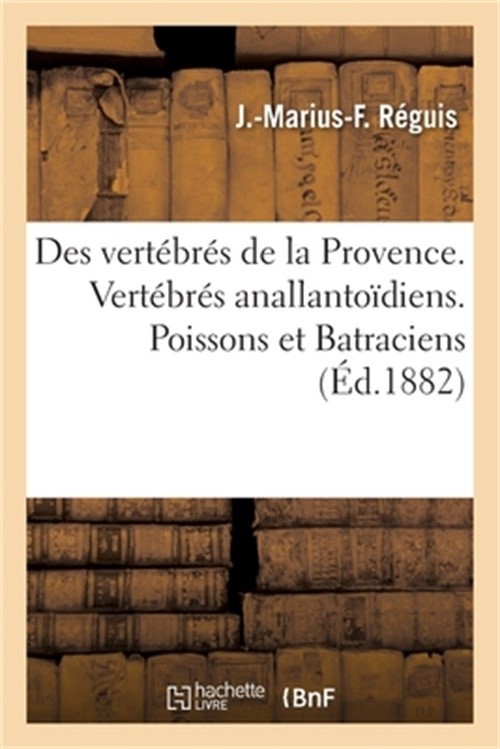 Essai Sur l'Histoire Naturelle Des Vert�br�s de la Provence Et Des D�partements