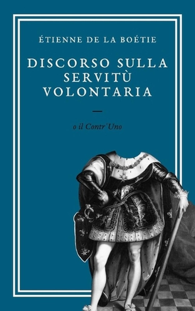 Discorso sulla Servit Volontaria (CON AUDIOLIBRO) by ?tienne de la Bo?tie (Itali