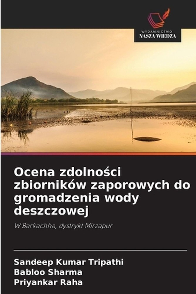 Ocena zdolnoci zbiornikw zaporowych do gromadzenia wody deszczowej by Sandeep Ku