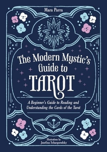 The Modern Mystic's Guide to Tarot: A Beginner's Guide to Reading and by Parra